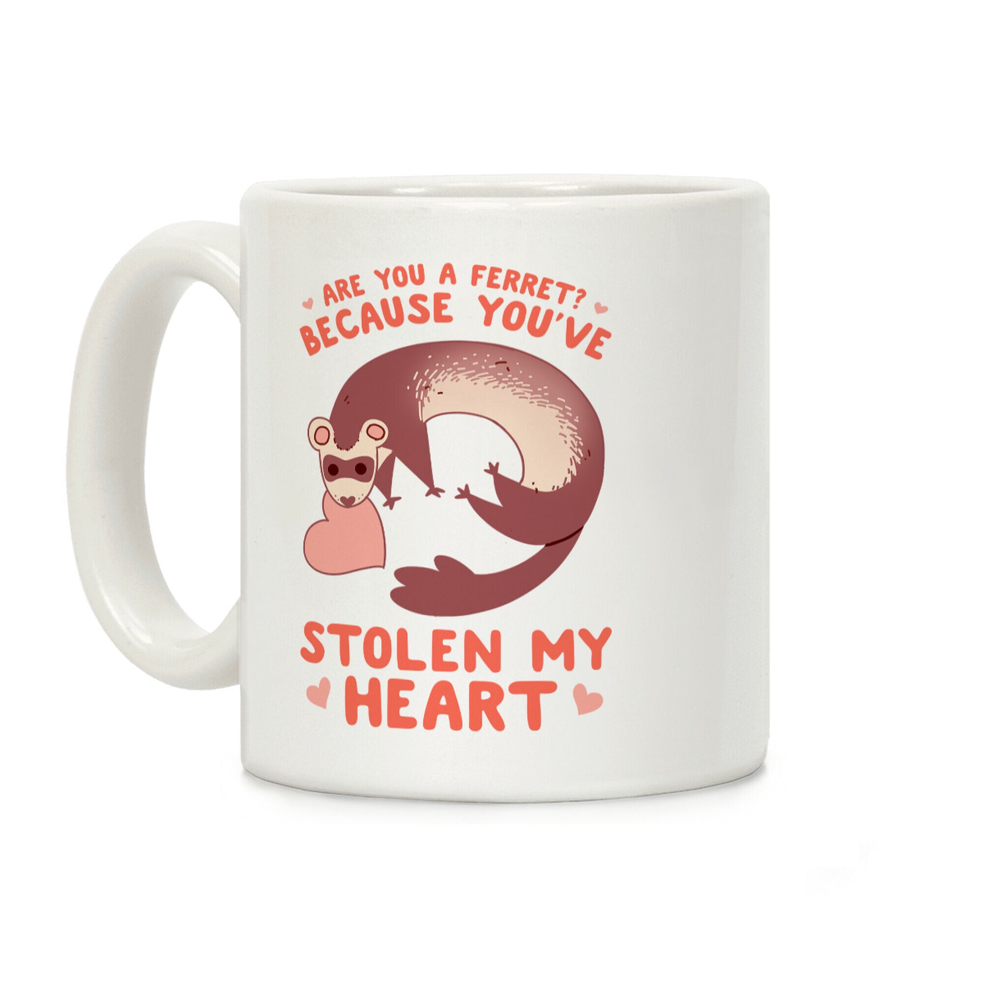 Are You A Ferret? Because You've Stolen My Heart Coffee Mug