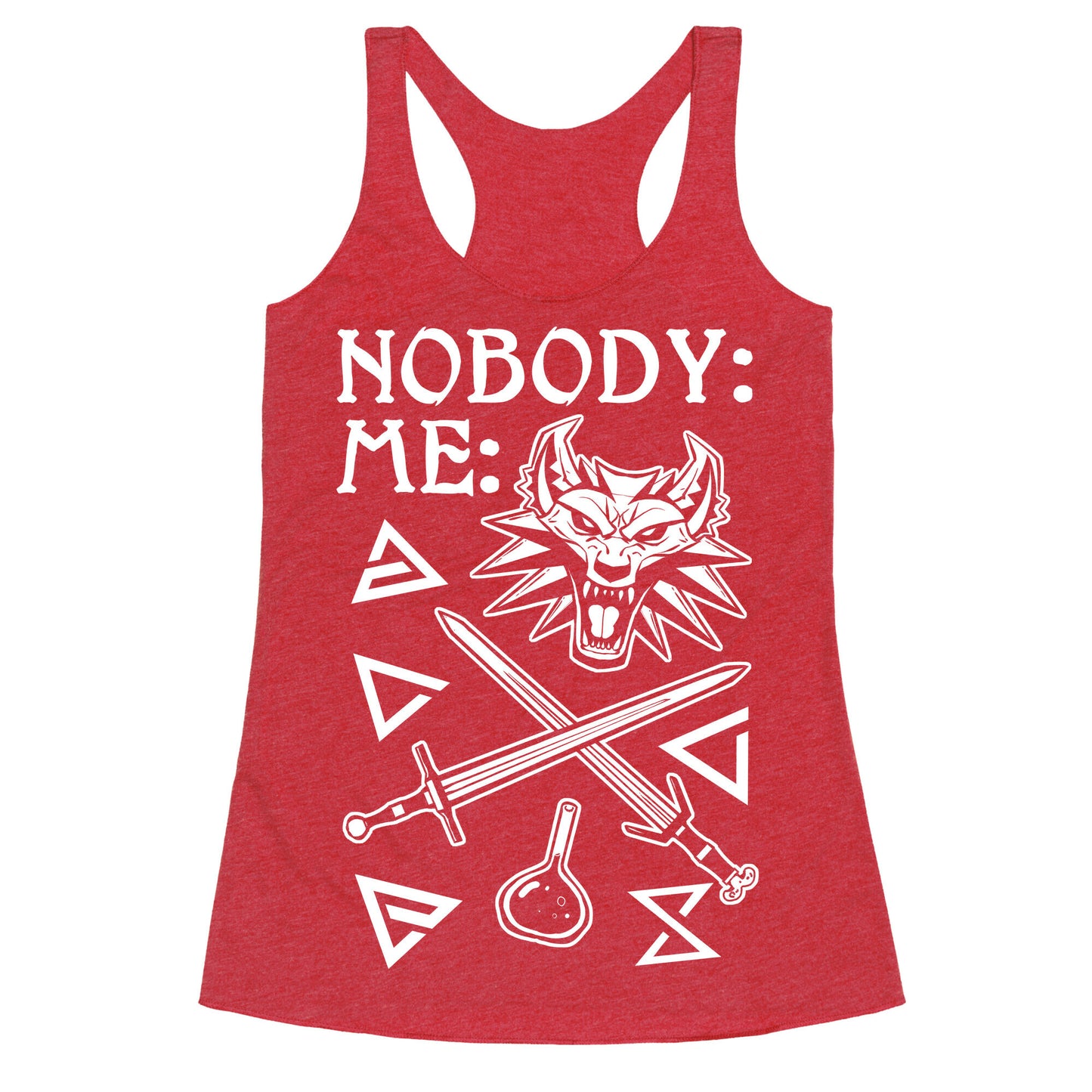 Nobody: Me: Witcher Stuff Racerback Tank