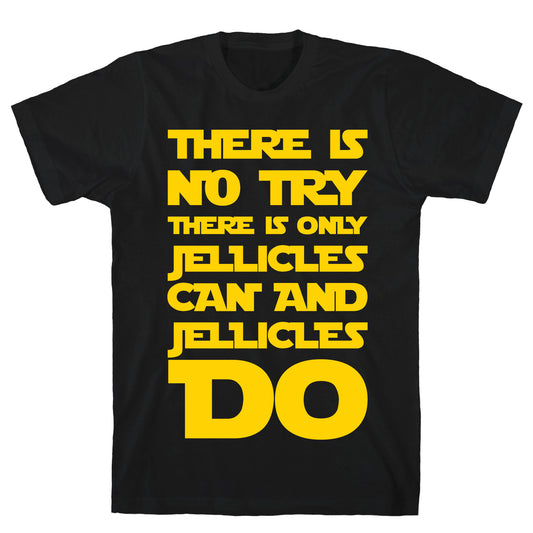 There Is No Try There Is Only Jellicles Can and Jellicles Do Parody White Print T-Shirt
