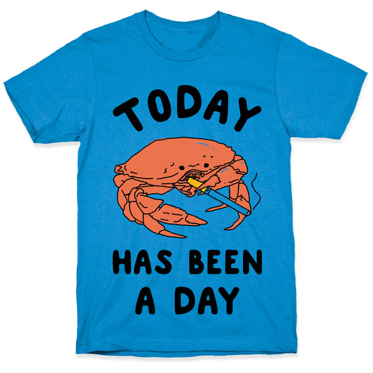 Today Has Been a Day Smoking Crab T-Shirt