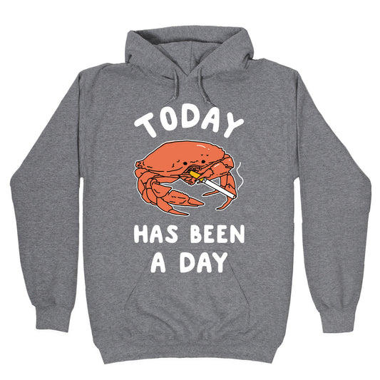 Today Has Been a Day Smoking Crab Hoodie