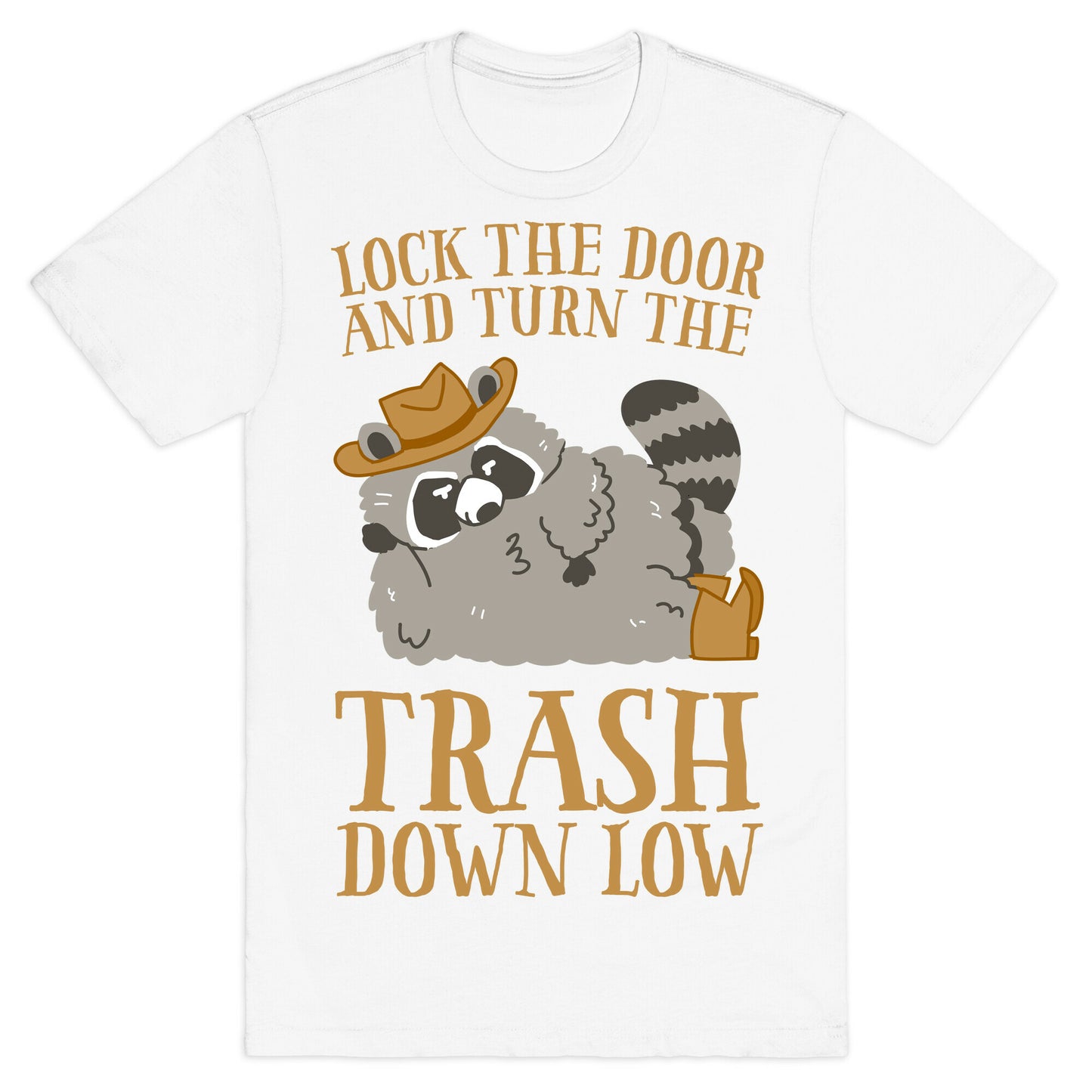 Lock The Door And Turn The Trash Down Low T-Shirt