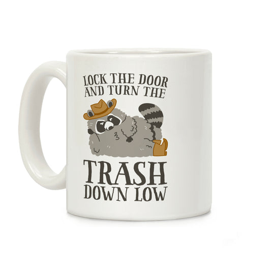 Lock The Door And Turn The Trash Down Low Coffee Mug