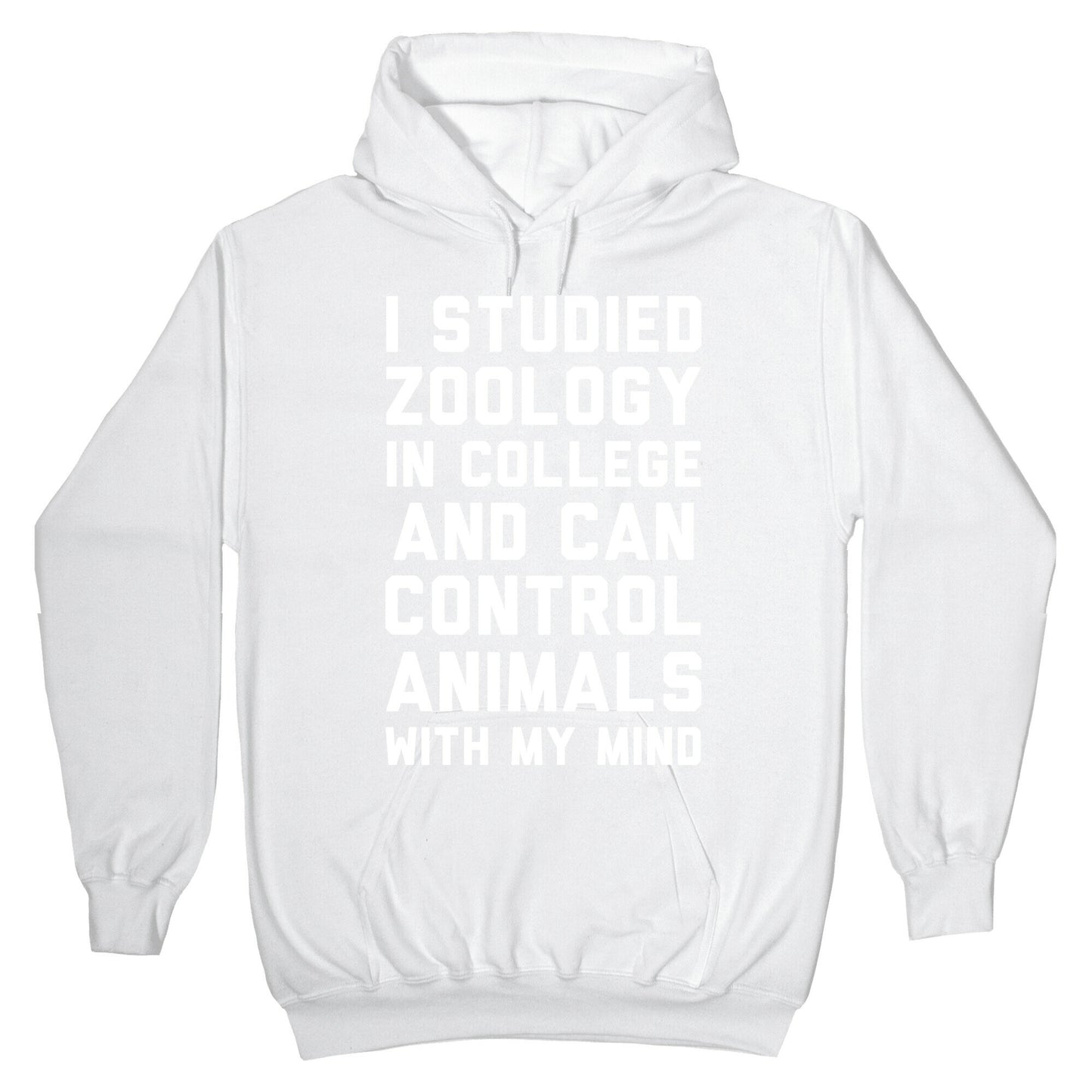I Studied Zoology In College and Can Control Animals with my Mind Hoodie