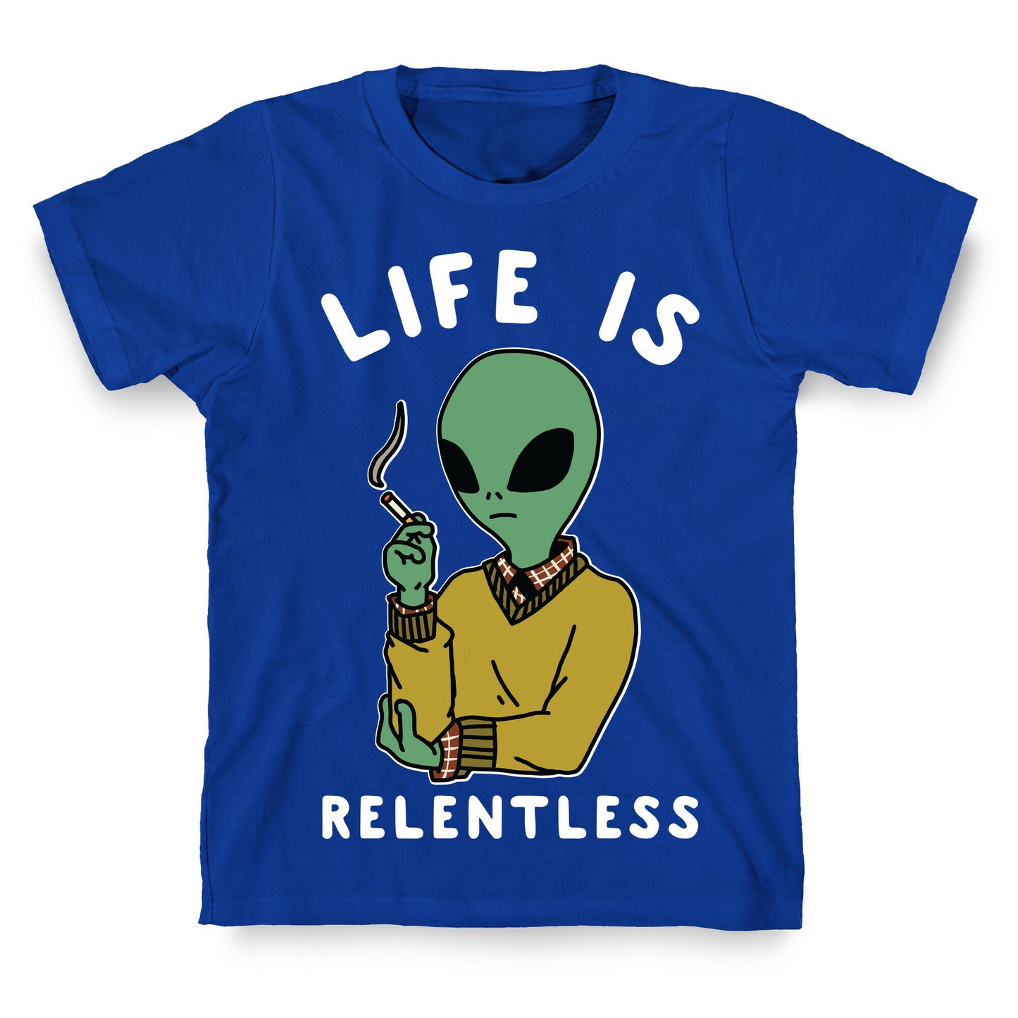 Life is Relentless Smoking Alien T-Shirt