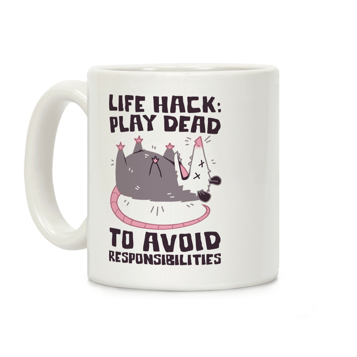 Life Hack: Play Dead To Avoid Responsibilities Coffee Mug