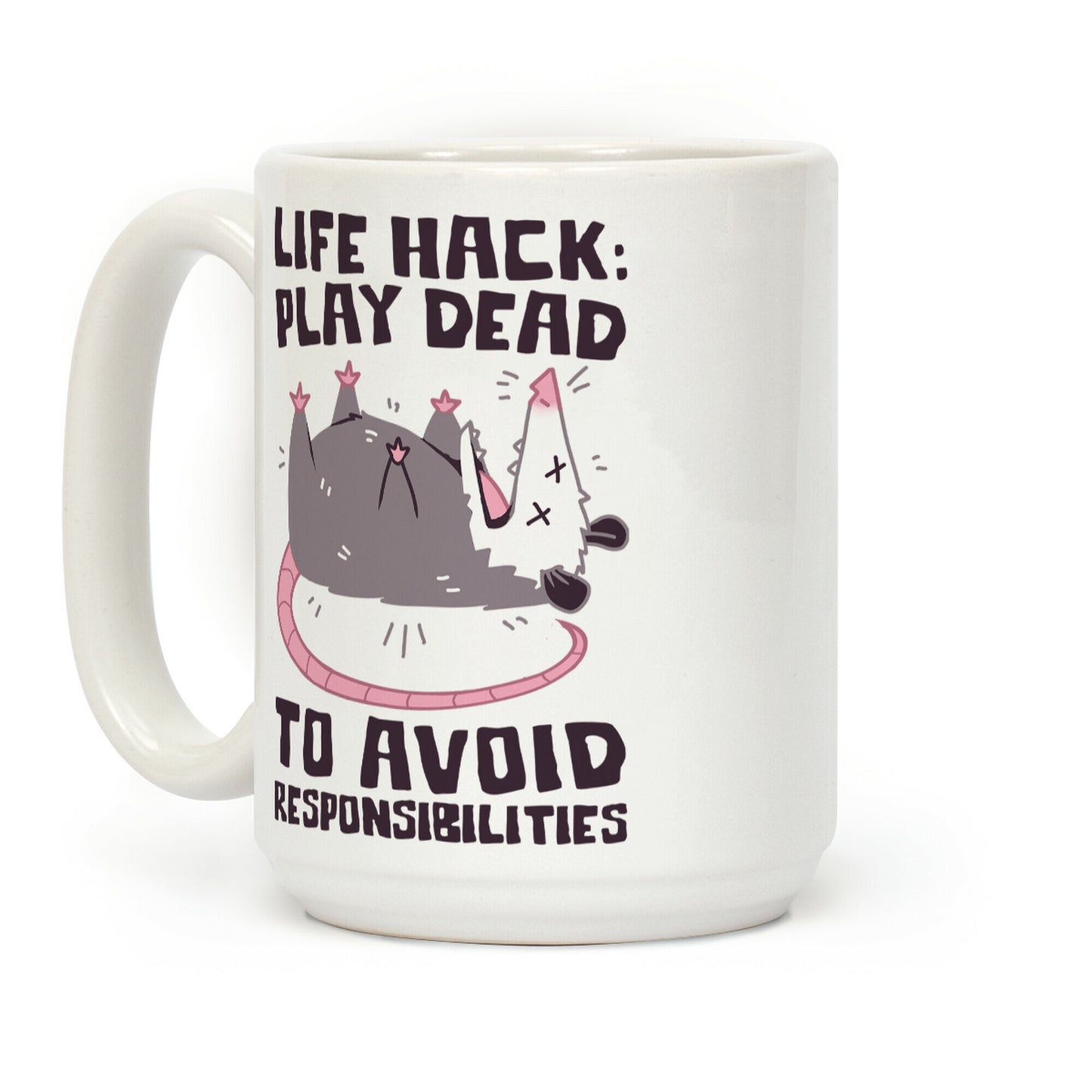 Life Hack: Play Dead To Avoid Responsibilities Coffee Mug