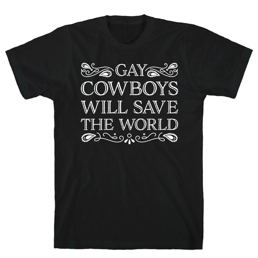 Gay Cowboys Will Save The World T-Shirt