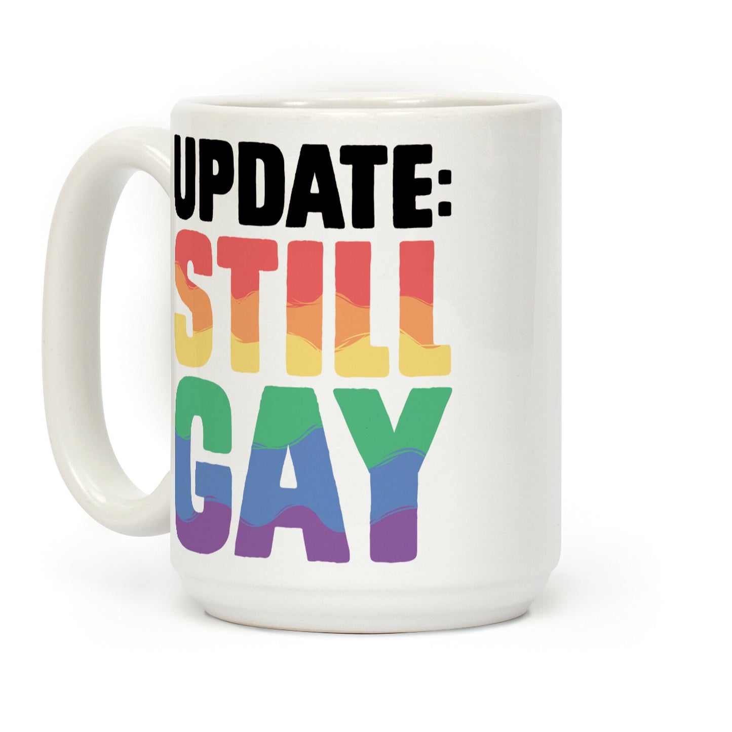 Update: Still Gay Coffee Mug