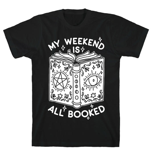 My Weekend is all Booked T-Shirt