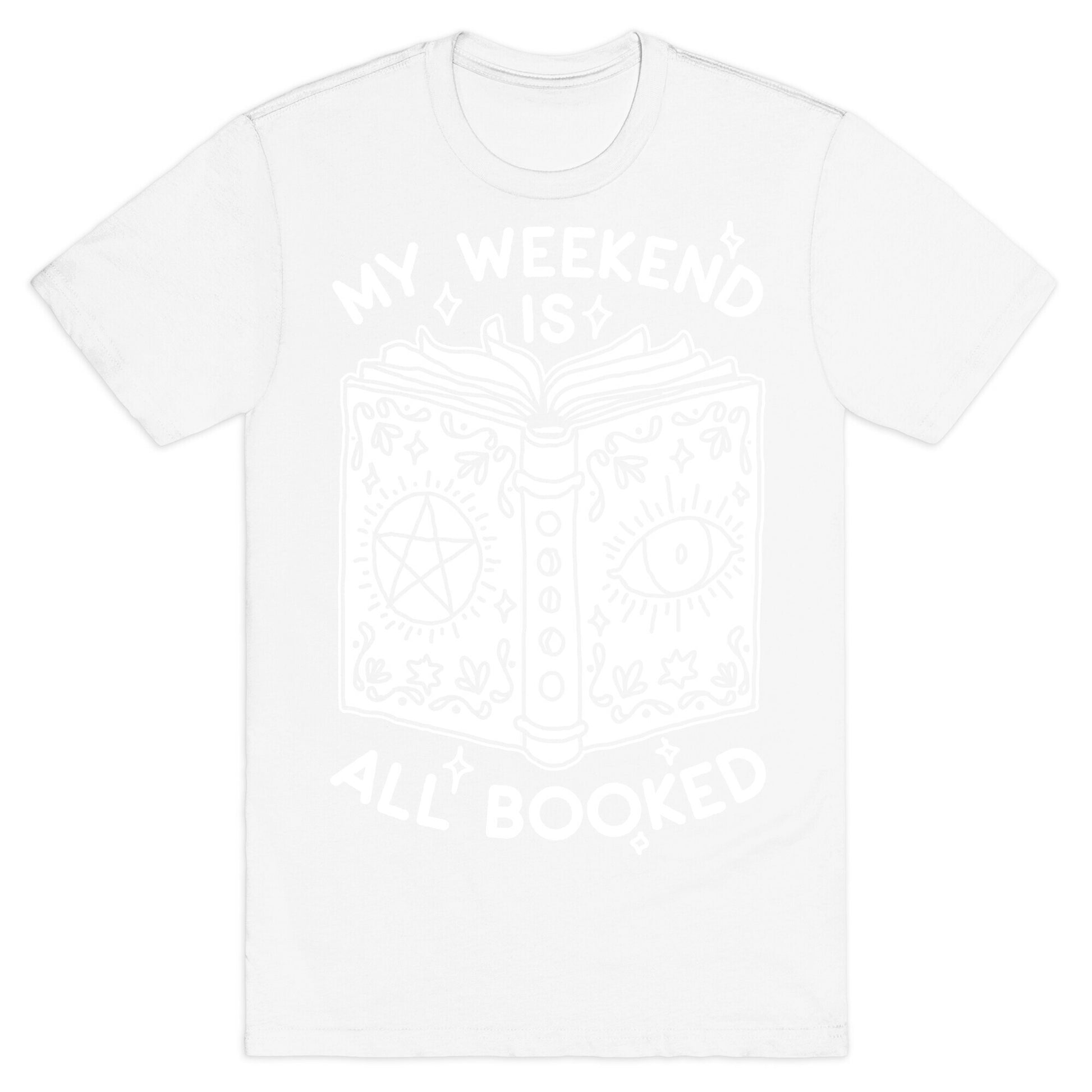 My Weekend is all Booked T-Shirt