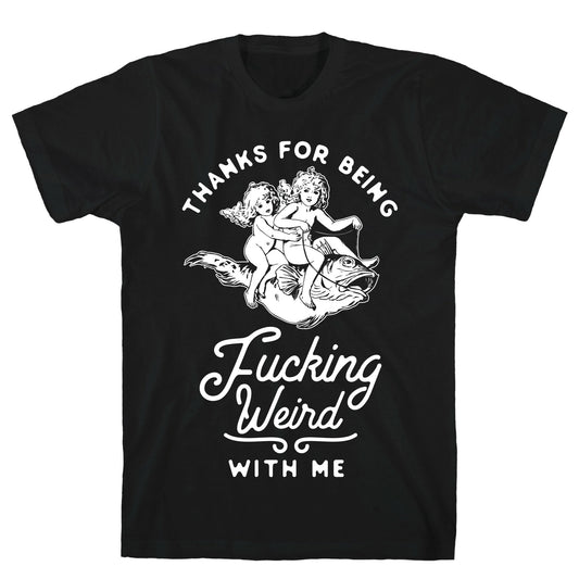 Thanks for Being Fucking Weird with Me Vintage Fish Riders T-Shirt