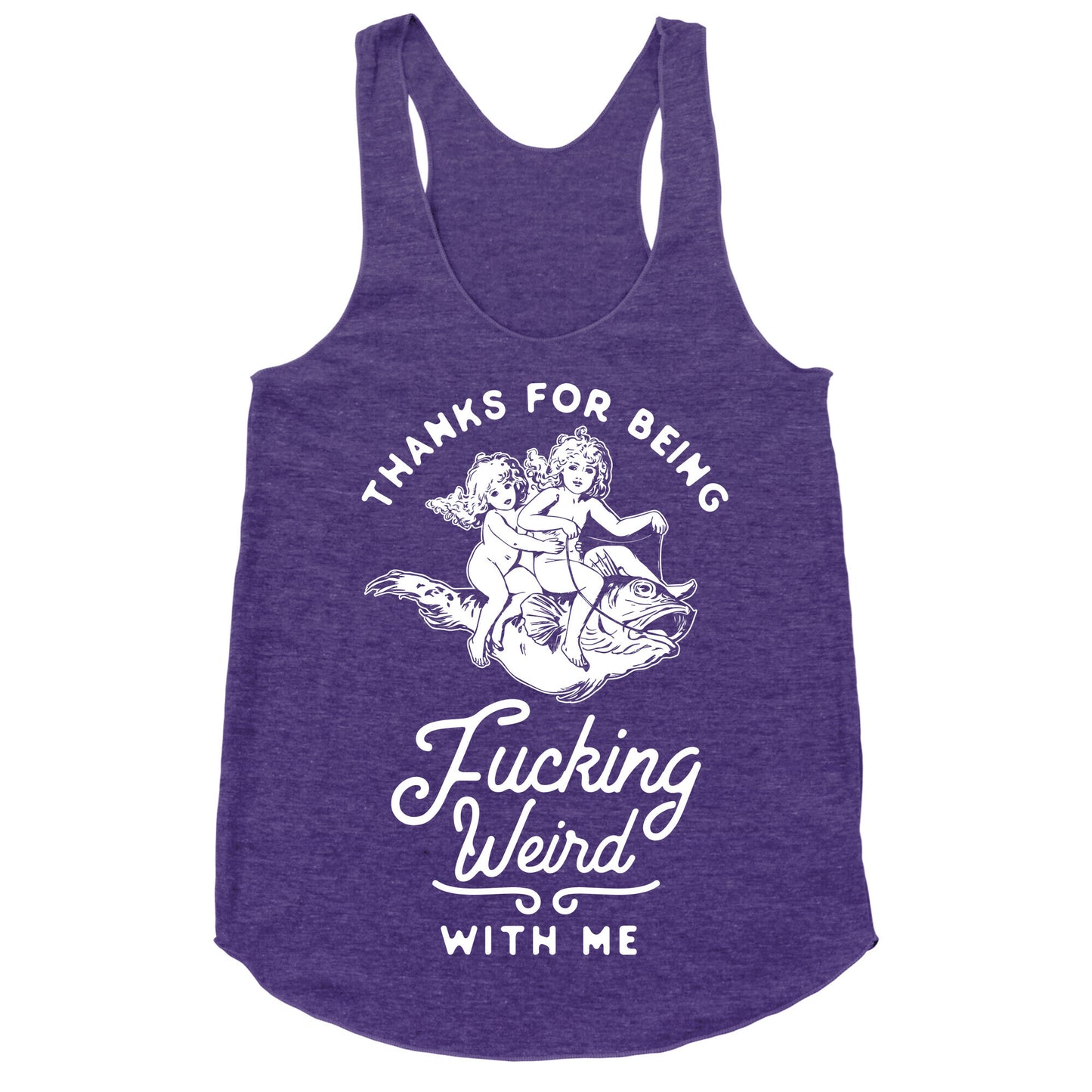 Thanks for Being Fucking Weird with Me Vintage Fish Riders Racerback Tank