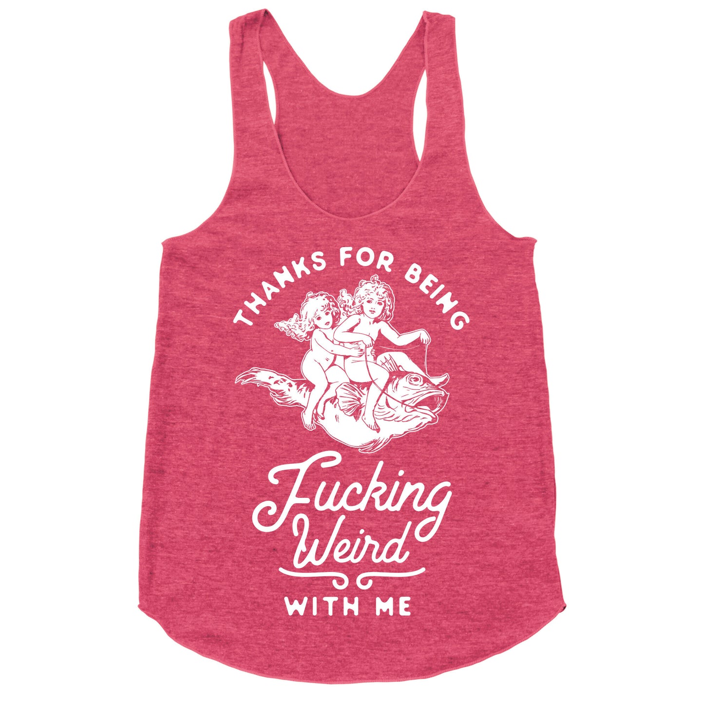 Thanks for Being Fucking Weird with Me Vintage Fish Riders Racerback Tank