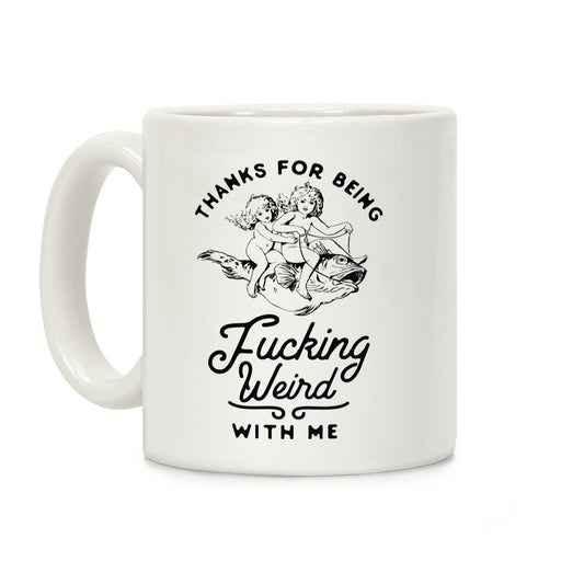 Thanks for Being F***ing Weird with Me Vintage Fish Riders Coffee Mug