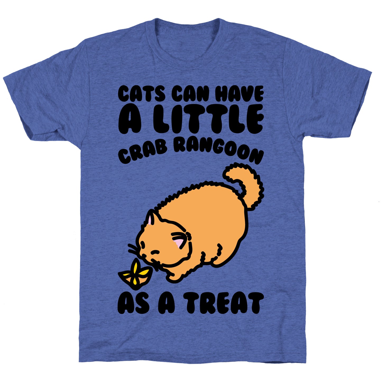 Cats Can Have A Little Crab Rangoon As A Treat Unisex Triblend Tee