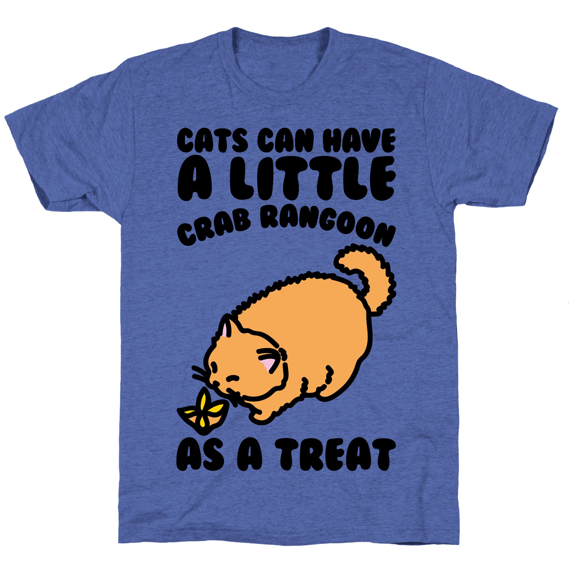 Cats Can Have A Little Crab Rangoon As A Treat  Unisex Triblend Tee