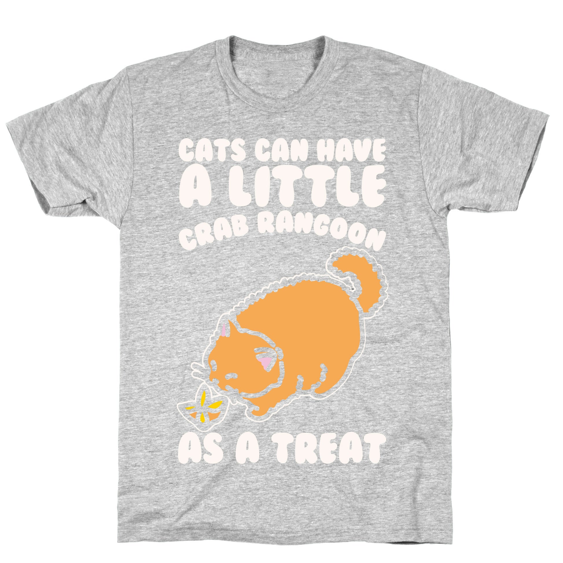 Cats Can Have A Little Crab Rangoon As A Treat White Print T-Shirt
