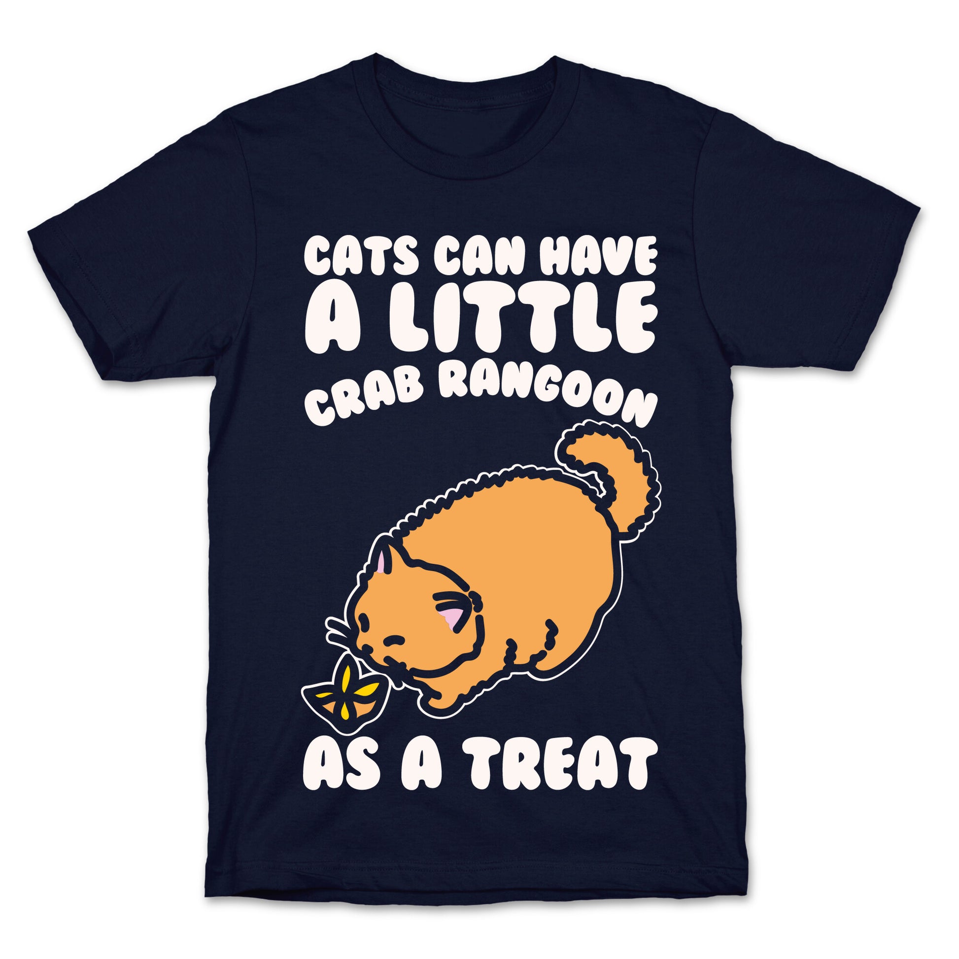 Cats Can Have A Little Crab Rangoon As A Treat White Print T-Shirt
