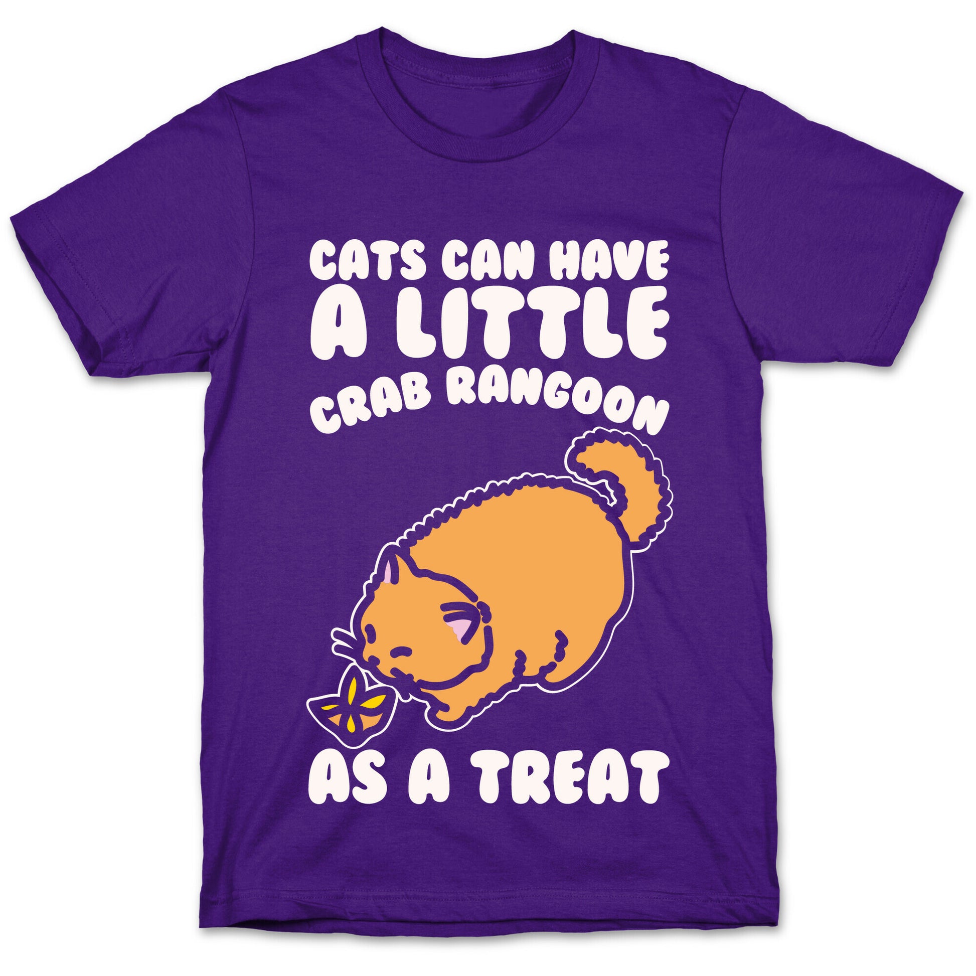 Cats Can Have A Little Crab Rangoon As A Treat White Print T-Shirt