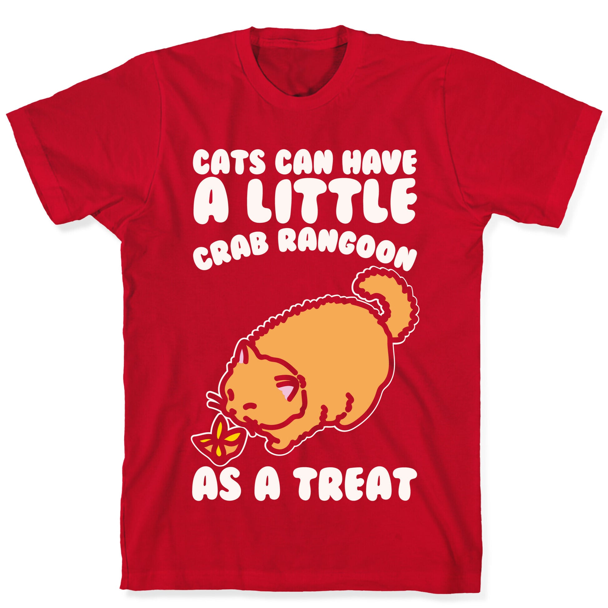 Cats Can Have A Little Crab Rangoon As A Treat White Print T-Shirt
