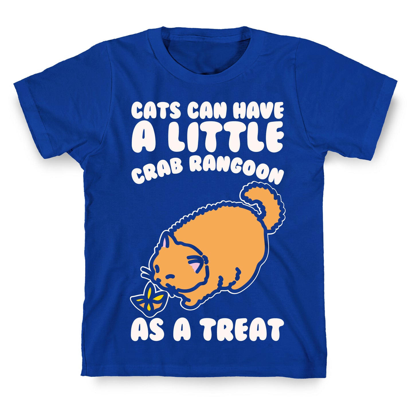 Cats Can Have A Little Crab Rangoon As A Treat White Print T-Shirt