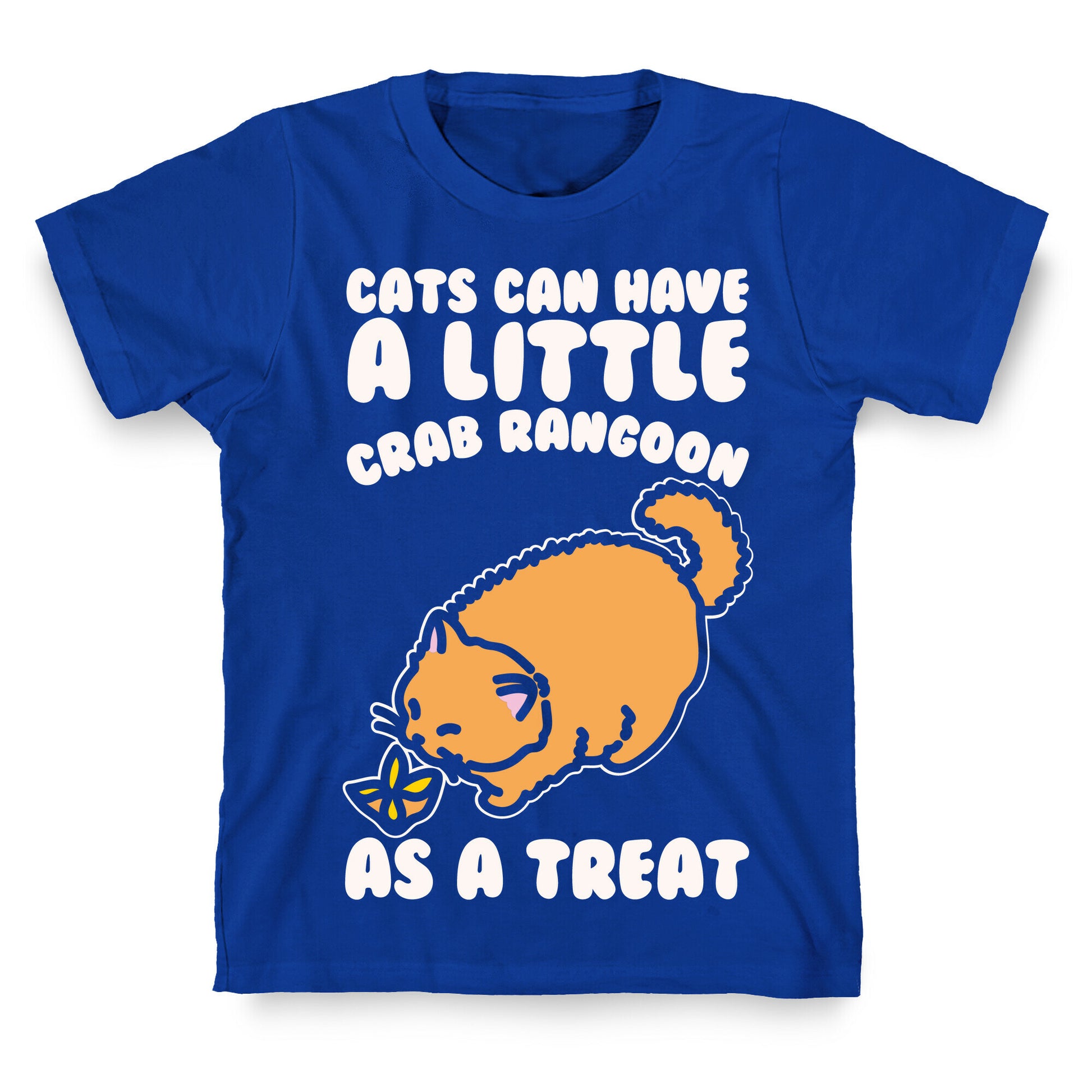 Cats Can Have A Little Crab Rangoon As A Treat White Print T-Shirt