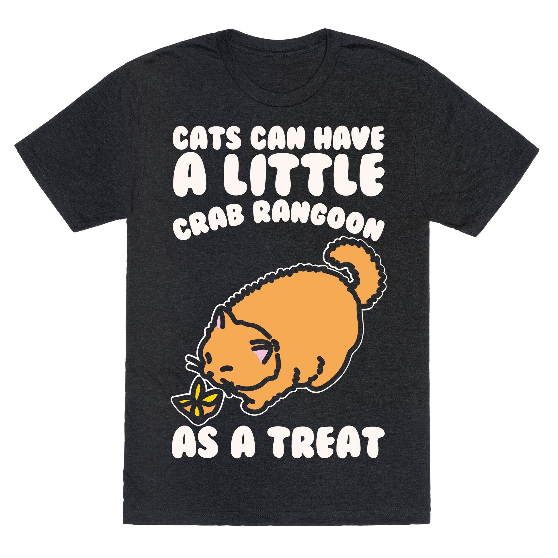 Cats Can Have A Little Crab Rangoon As A Treat White Print Unisex Triblend Tee