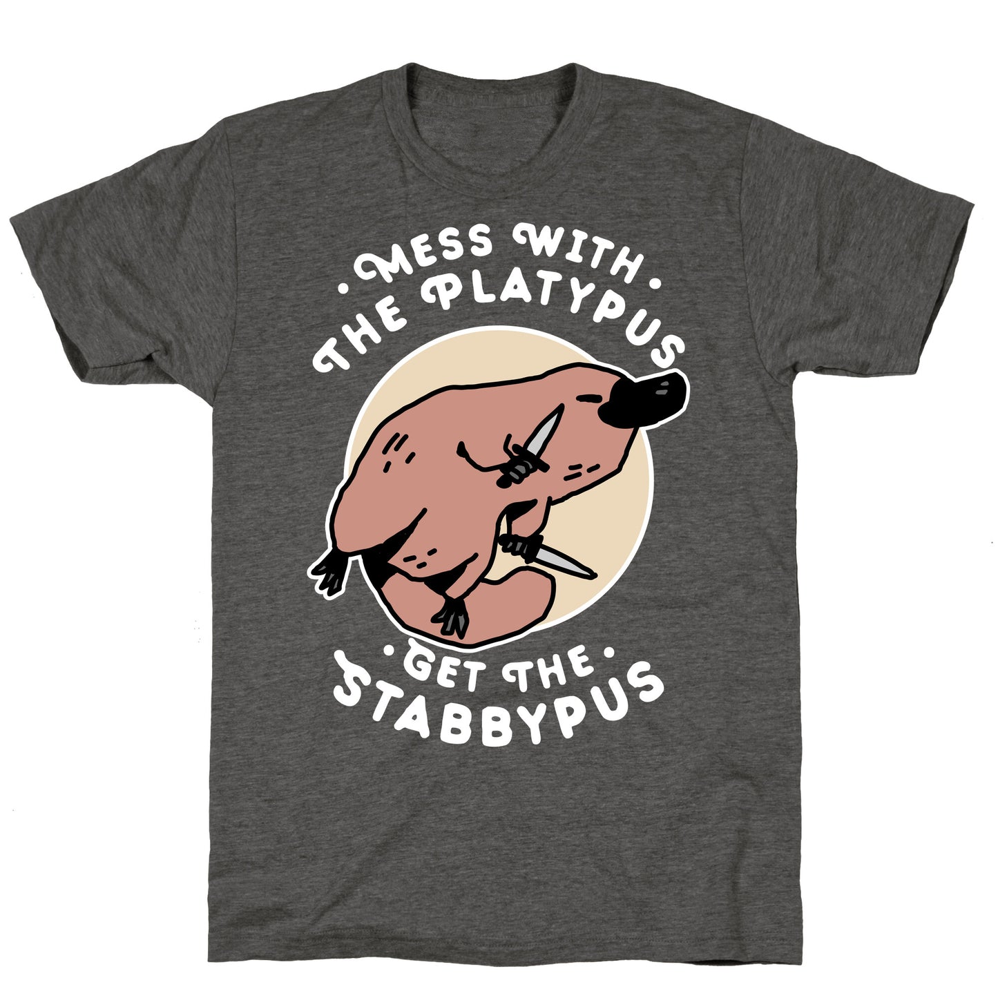 Mess With The Platypus Get the Stabbypus Unisex Triblend Tee