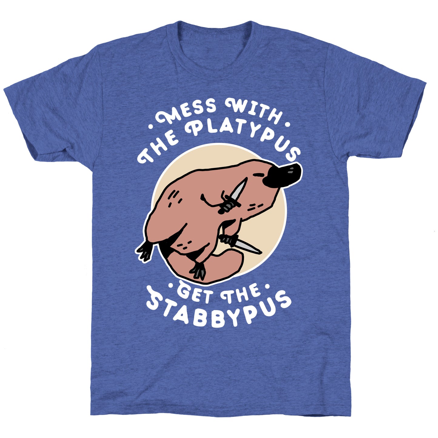 Mess With The Platypus Get the Stabbypus Unisex Triblend Tee
