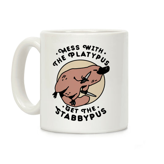 Mess With The Platypus Get the Stabbypus Coffee Mug