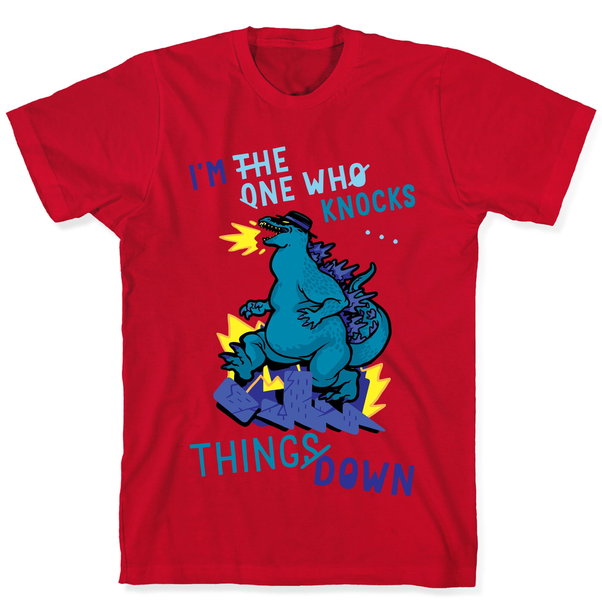 I'm The One Who Knocks Things Down T-Shirt