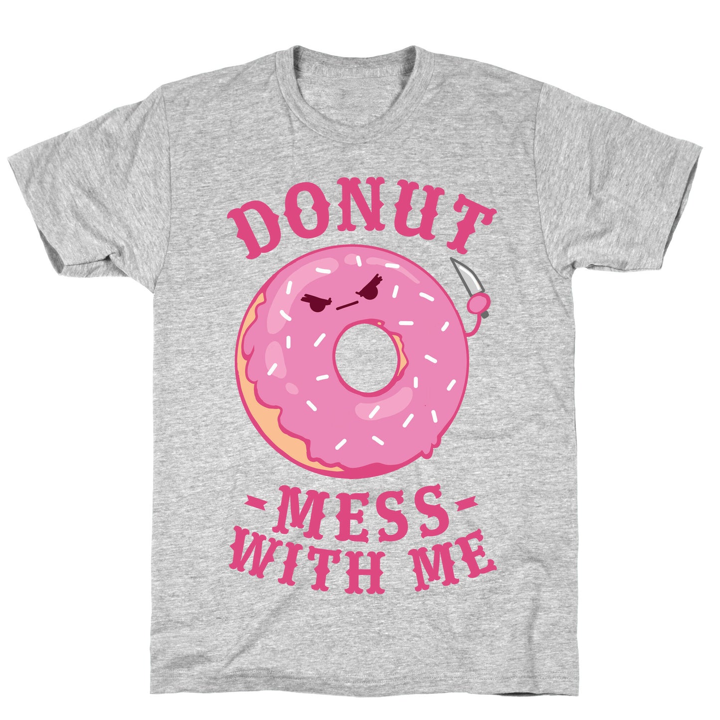 Donut Mess With Me T-Shirt