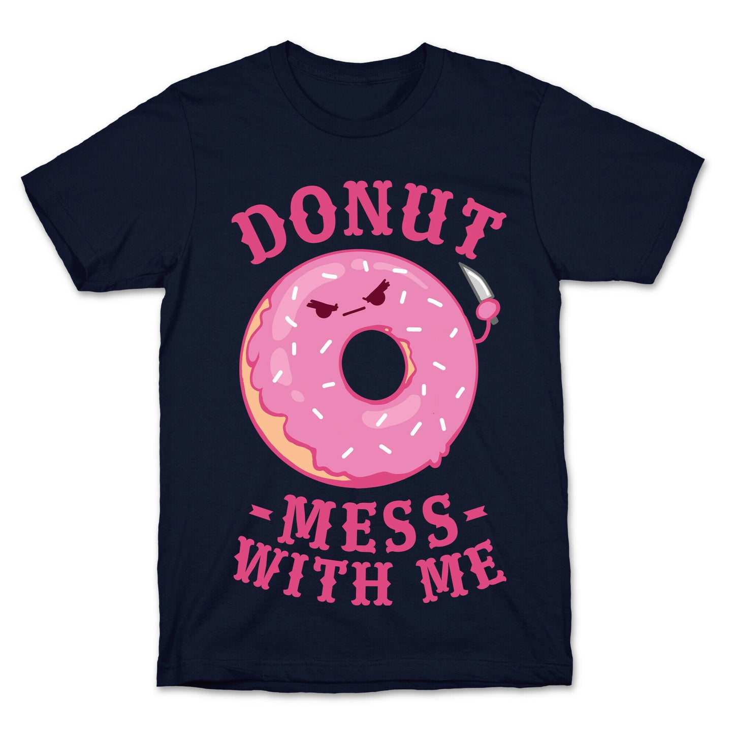 Donut Mess With Me T-Shirt