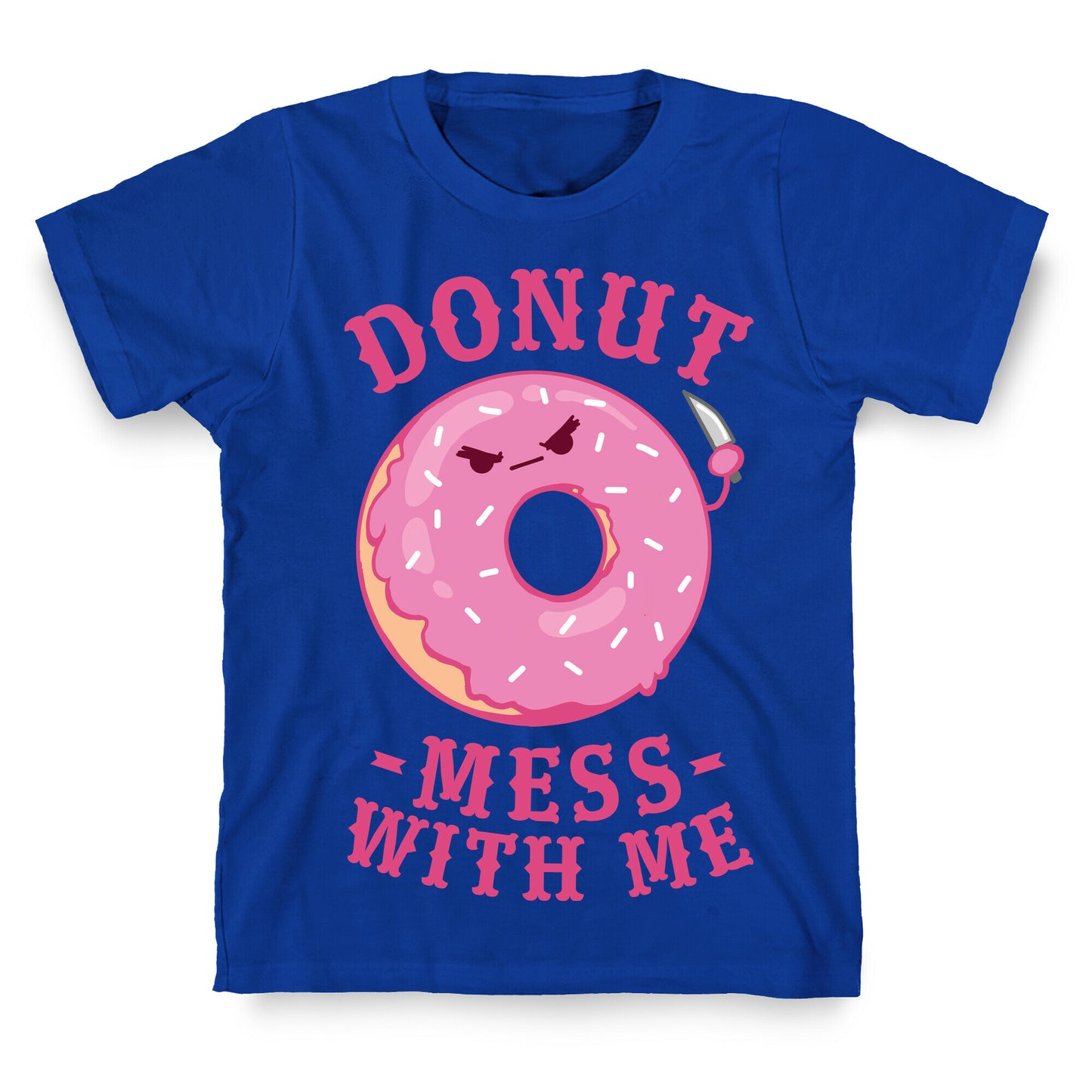 Donut Mess With Me T-Shirt