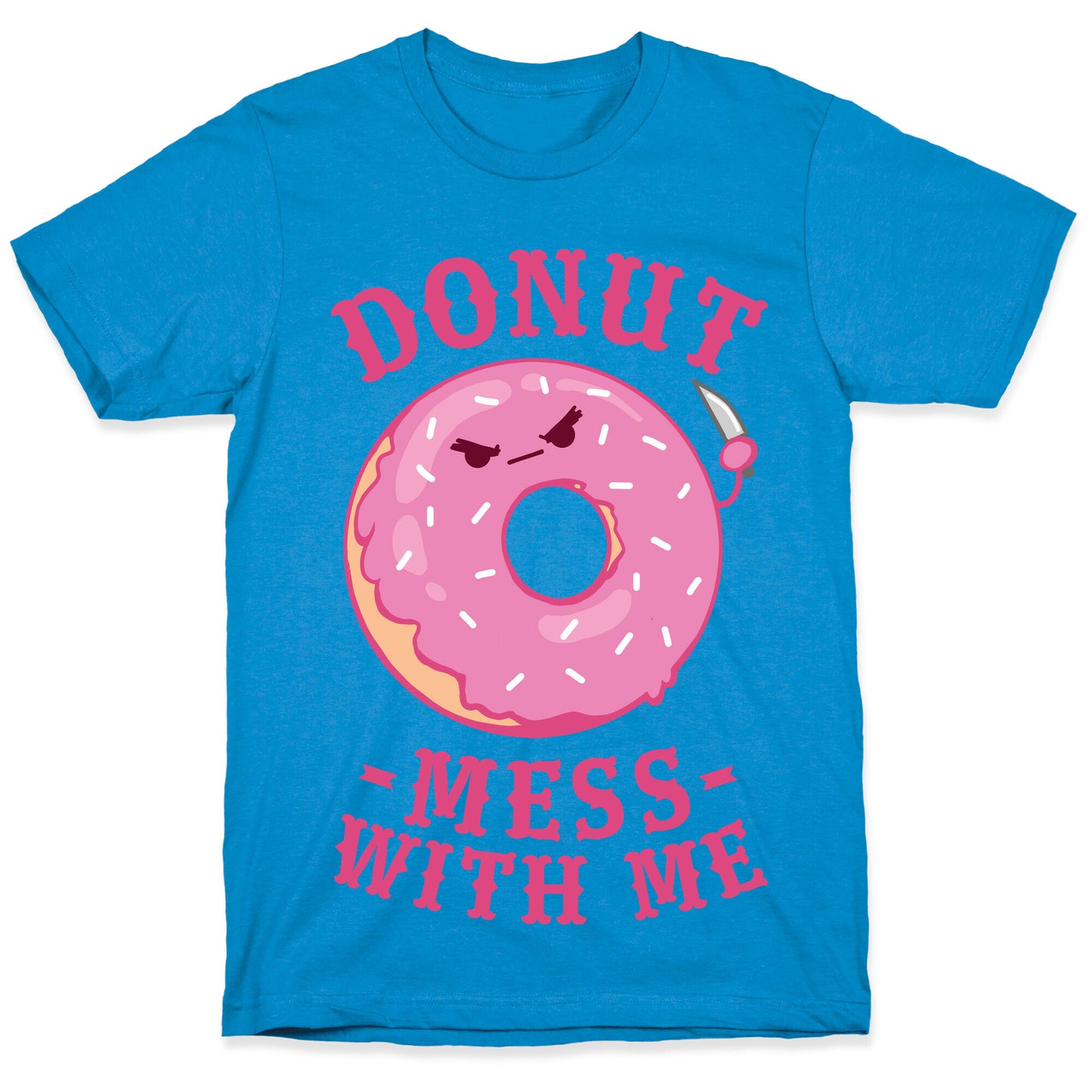 Donut Mess With Me T-Shirt
