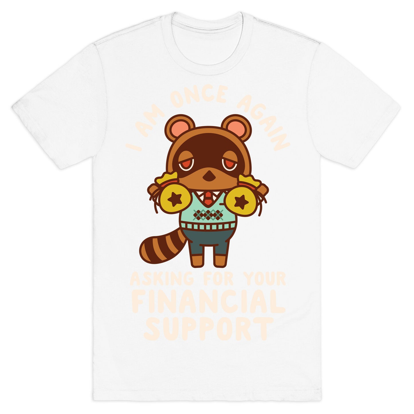I Am Once Again Asking For Your Financial Support Tom Nook T-Shirt