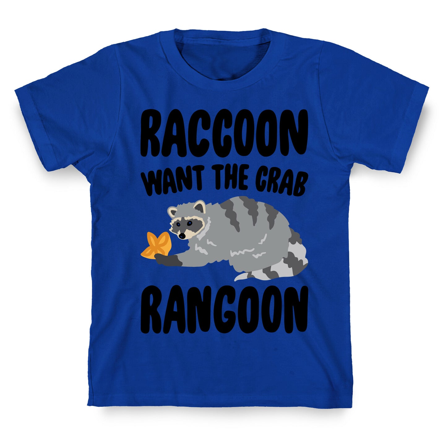 Raccoon Want The Crab Rangoon T-Shirt