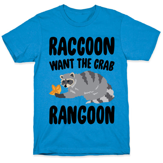 Raccoon Want The Crab Rangoon T-Shirt