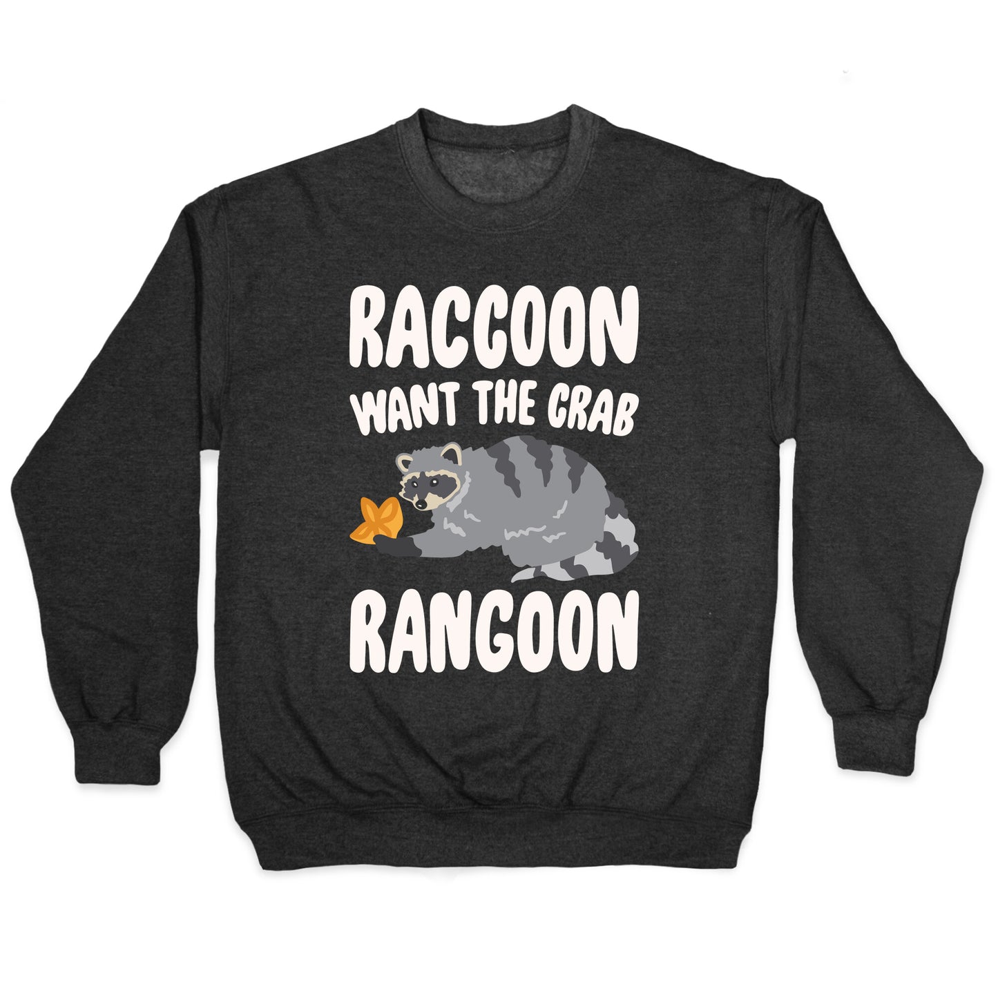Raccoon Want The Crab Rangoon White Print Crewneck Sweatshirt