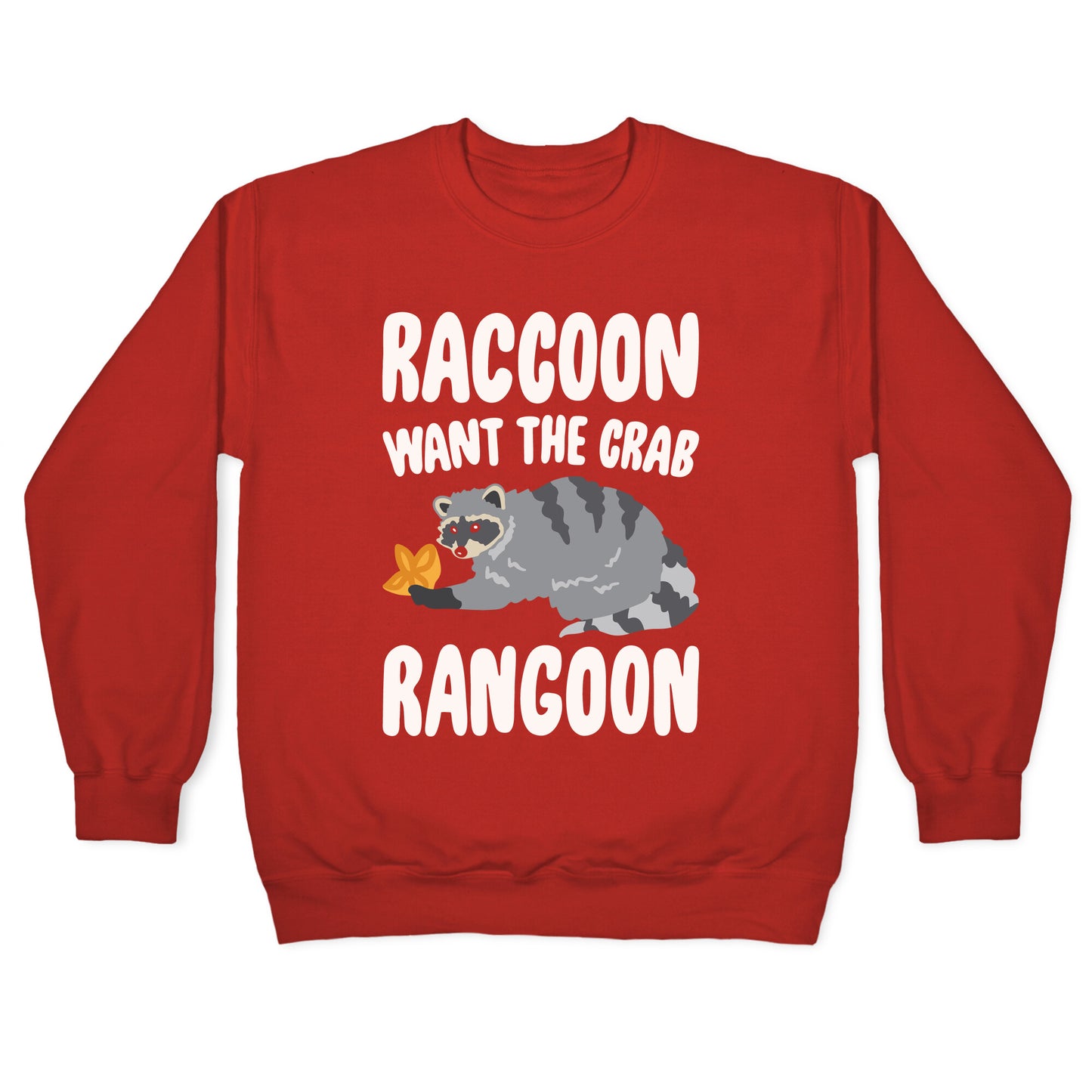 Raccoon Want The Crab Rangoon White Print Crewneck Sweatshirt