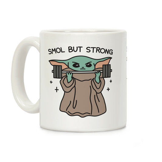 Smol But Strong Baby Yoda Coffee Mug