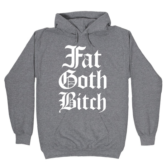 Fat Goth Bitch Hoodie