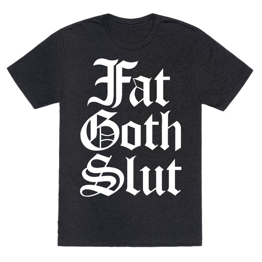 Fat Goth Slut Unisex Triblend Tee