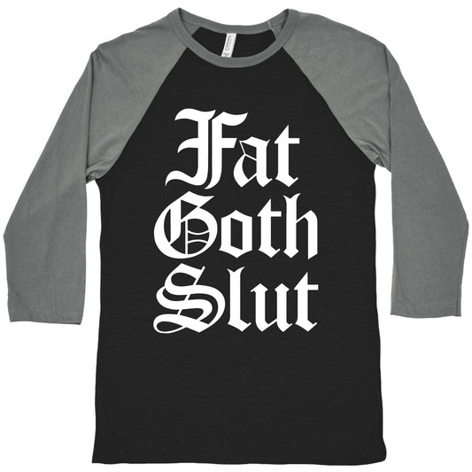 Fat Goth Slut Baseball Tee