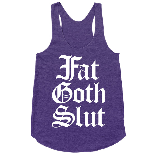 Fat Goth Slut Racerback Tank