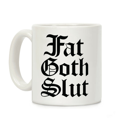 Fat Goth Slut Coffee Mug