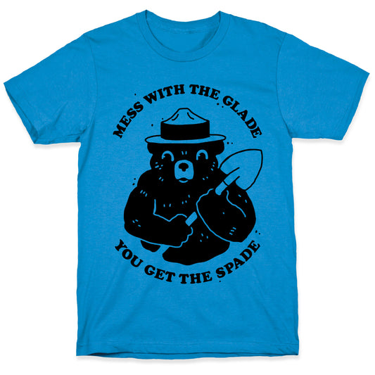 Mess With the Glade, You Get the Spade T-Shirt