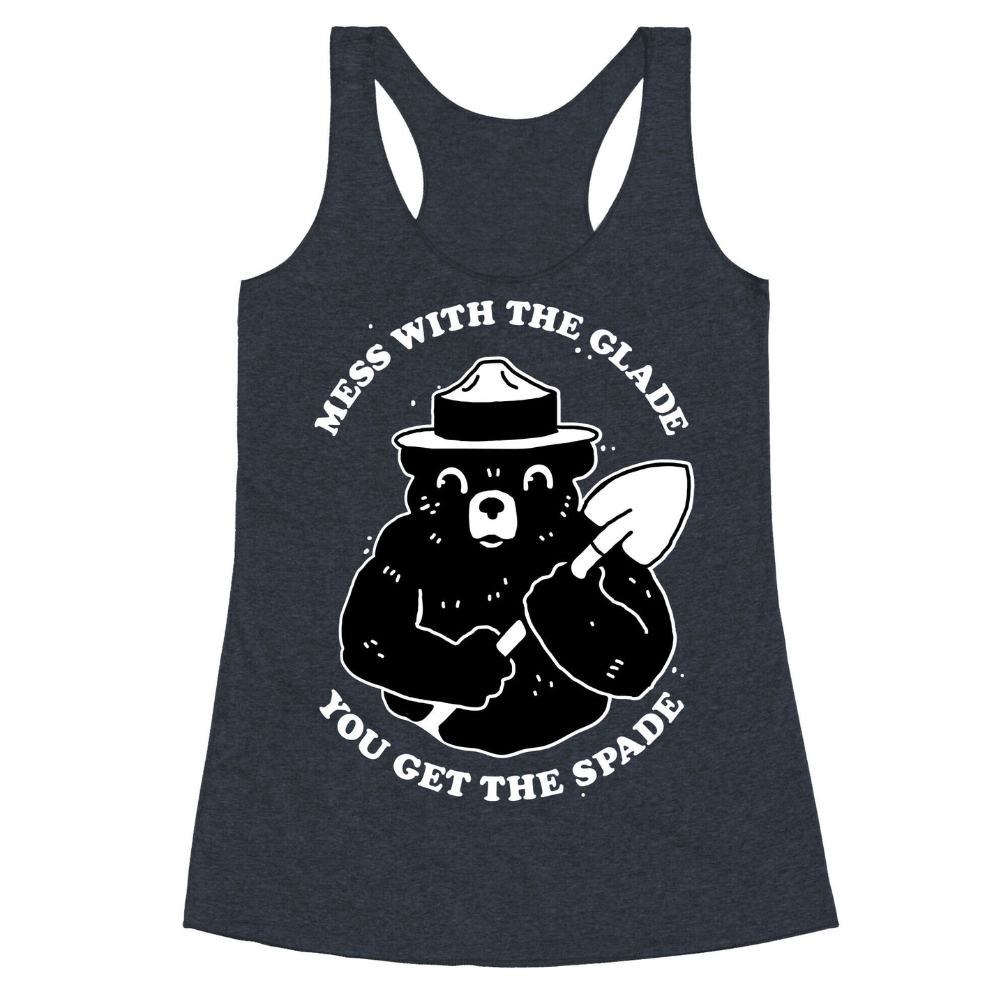 Mess With the Glade, You Get the Spade Racerback Tank
