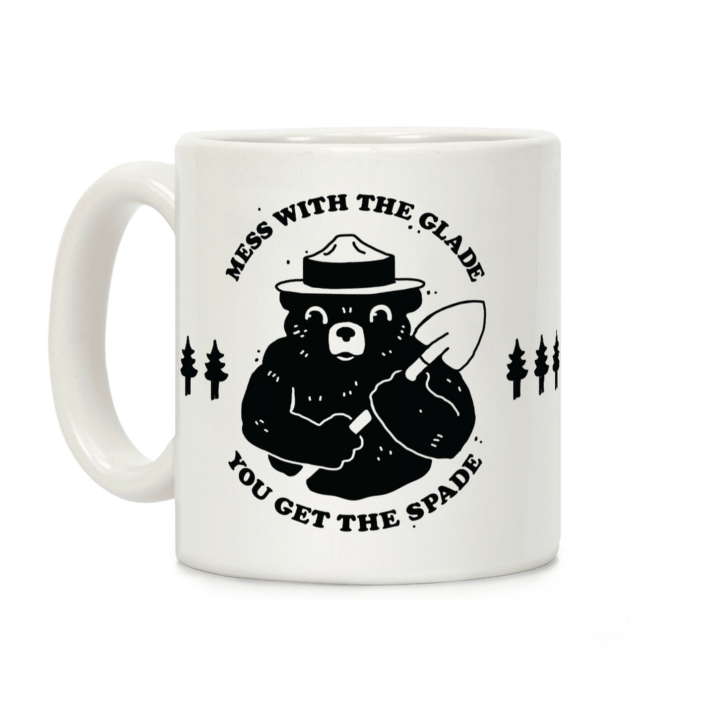 Mess With the Glade, You Get the Spade Coffee Mug